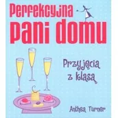 Dom i ogród - Turner Anthea Perfekcyjna pani domu Przyjęcia z klasą - miniaturka - grafika 1