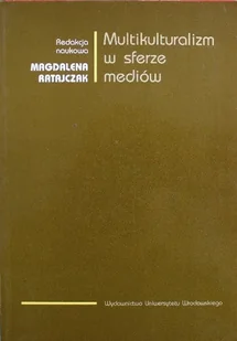 Multikulturalizm w sferze mediów - Książki o kulturze i sztuce - miniaturka - grafika 1