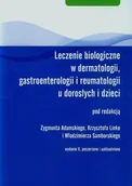 Książki medyczne - Leczenie biologiczne w dermatologii, gastroenterologii i reumatologii u dorosłych i dzieci - miniaturka - grafika 1