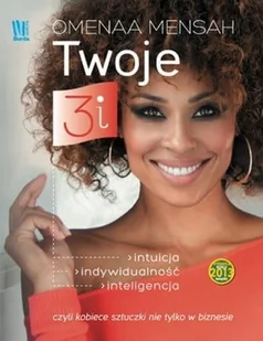 Twoje 3i Intuicja indywidualność inteligencja czyli kobiece sztuczki nie tylko w biznesie - Rozwój osobisty - miniaturka - grafika 1