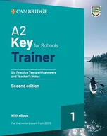 Pozostałe książki - A2 Key for Schools Trainer 1 for the revised exam from 2020 Second edition Six Practice Tests with Answers and Teachers Notes with Resources Download with eBook - miniaturka - grafika 1