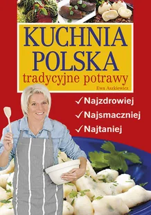 Kuchnia po polsku. Najzdrowiej, najsmaczniej, najtaniej - Kuchnia polska - miniaturka - grafika 1