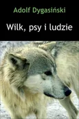 E-booki - literatura polska - Wilk, psy i ludzie - miniaturka - grafika 1