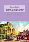 Książki o kulturze i sztuce - Teatralne Silva Rerum - miniaturka - grafika 1