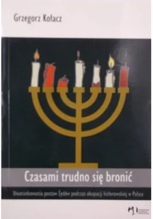 Czasami trudno się bronić Uwarunkowania postaw Żydów podczas okupacji hitlerowskiej w Polsce - Archeologia - miniaturka - grafika 1