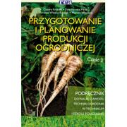 Podręczniki dla szkół wyższych - Rea Ewa Mirzwa-Mróz, Cezary Krysiak, Marzena Wińska-Krys Przygotowanie i planowanie produkcji ogrodniczej. Podręcznik. Część 2 - miniaturka - grafika 1