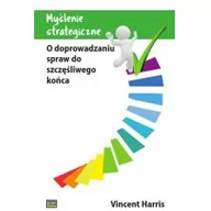 Poradniki psychologiczne - Studio Emka Myślenie strategiczne. O doprowadzaniu spraw do szczęśliwego końca - Vincent Harris - miniaturka - grafika 1