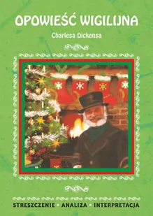 Opowieść wigilijna Charlesa Dickensa. Streszczenie, analiza, interpretacja - E-booki - lektury - miniaturka - grafika 1