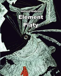 Element Piąty - Juliusz Gabryel - Poezja - miniaturka - grafika 1