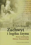 Biografie i autobiografie - WYDAWNICTWO NAUKOWE SCHOLAR SP.Z O.O. ZACHWYT I LOGIKA CZYNU PORTRET INTELEKTUALNY TADEUSZA TOMASZEWSKIEGO - miniaturka - grafika 1