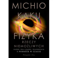 Nauka - Prószyński Media Fizyka rzeczy niemożliwych - miniaturka - grafika 1