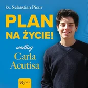 Audiobooki - literatura popularnonaukowa - Plan na życie według Carla Acutisa ks. Sebastian Picur - miniaturka - grafika 1