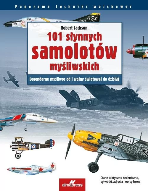 ALMA-PRESS 101 słynnych samolotów myśliwskich - Robert Jackson