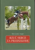 Rośliny i zwierzęta - Akademia Jeździecka Książka Rzuć serce za przeszkodę - Mieczysław Zagor - miniaturka - grafika 1