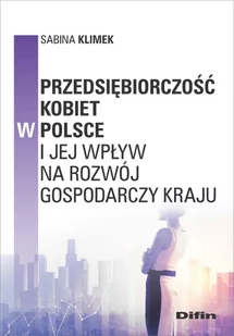 Difin Przedsiębiorczość kobiet w Polsce i jej wpływ na rozwój gospodarczy kraju Sabina Klimek - Biznes - miniaturka - grafika 1