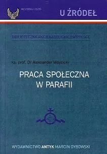 Praca społeczna w parafii. Szkic historyczno-społeczny - Religia i religioznawstwo - miniaturka - grafika 1