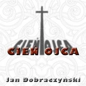 Audiobooki - literatura popularnonaukowa - Cień ojca Jan Dobraczyński - miniaturka - grafika 1