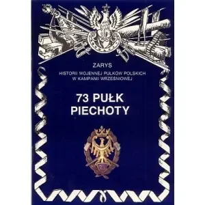 73 Pułk Piechoty Zarys Historii Wojennej Pułków Polskich w Kampanii Wrześniowej - II wojna światowa - miniaturka - grafika 1