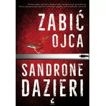 Sandrone Dazieri Zabić ojca - Thrillery Sandrone Dazieri Zabić ojca - Thrillery - miniaturka - grafika 1