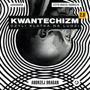 Kwantechizm 2.0, czyli klatka na ludzi - Audiobooki - literatura faktu - miniaturka - grafika 1
