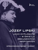 Biografie i autobiografie - Józef Lipski jako dyplomata w świetle dokumentów - Marek Kornat - książka - miniaturka - grafika 1