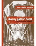 Religia i religioznawstwo - Kwiaty pośród bomb. Dziennik zakrystianki katedralnej - miniaturka - grafika 1