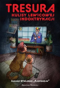 Tresura. Kulisy lewicowej indoktrynacji - Polityka i politologia - miniaturka - grafika 1