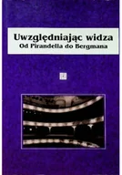 Książki o kulturze i sztuce - Uwzględniając widza od Pirandella do Bergmana - miniaturka - grafika 1