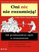 Zarządzanie - Oni nic nie rozumieją! Jak przekształcać opór w zrozumienie - miniaturka - grafika 1