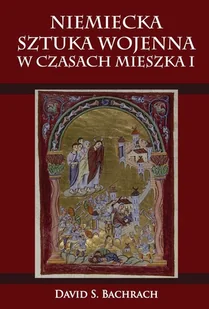 Napoleon V Niemiecka sztuka wojenna w czasach Mieszka I - Bachrach David S. - Historia Polski - miniaturka - grafika 1