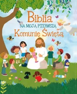 Literatura popularno naukowa dla młodzieży - Biblia na moją Pierwszą Komunię Święta - miniaturka - grafika 1