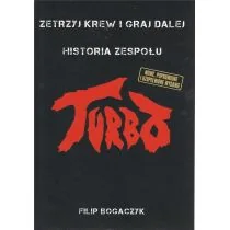 Turbo. Zetrzyj krew i graj dalej Historia zespołu - Biografie i autobiografie - miniaturka - grafika 1