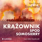 Audiobooki - literatura faktu - Krążownik spod Somosierry Karol Olgierd Borchardt - miniaturka - grafika 1