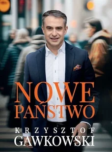 Nowe państwo (z autografem) - Gawkowski Krzysztof - książka - Podręczniki dla szkół wyższych Nowe państwo (z autografem) - Gawkowski Krzysztof - książka - Podręczniki dla szkół wyższych - miniaturka - grafika 1