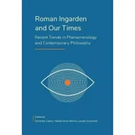 Książki o kulturze i sztuce - KSIĘGARNIA AKADEMICKA Roman Ingarden and Our Times - red. Dominika Czakon, red. Natalia Anna Michna - miniaturka - grafika 1