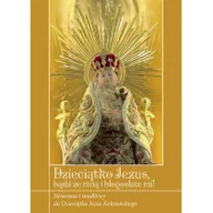 Religia i religioznawstwo - Zimończyk Krzysztof Dzieciątko Jezus bądź ze mną i błogosław mi! - dostępny od ręki, natychmiastowa wysyłka - miniaturka - grafika 1