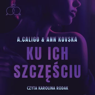 Ku ich szczęściu. Trylogia Różana. Tom 3 - Audiobooki - romanse - miniaturka - grafika 1
