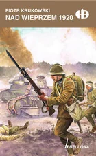 Bellona Nad Wieprzem 1920 - PIOTR KRUKOWSKI - Historia Polski - miniaturka - grafika 2
