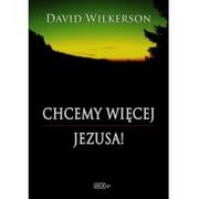 Książki religijne obcojęzyczne - Chcemy więcej Jezusa - David Wilkerson - miniaturka - grafika 1