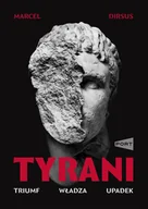 Felietony i reportaże - Tyrani. Triumf, władza, upadek - miniaturka - grafika 1