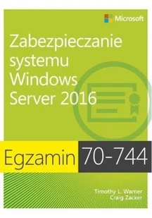 Egzamin 70-744 Zabezpieczanie systemu Windows Server 2016 - Warner Timothy L., Craig Zacker - Systemy operacyjne i oprogramowanie - miniaturka - grafika 2