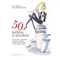 Galaktyka 50 mitów o urodzie - Tijna Orasmae-Meder, Jana Zubcowa - Zdrowie - poradniki - miniaturka - grafika 2