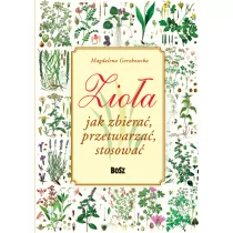 Zioła Jak zbierać, przetwarzać, stosować - Rozwój osobisty - miniaturka - grafika 1