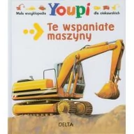 Encyklopedie i leksykony - Delta W-Z Oficyna Wydawnicza  Mała encyklopedia Youpi Te wspaniałe maszyny - miniaturka - grafika 1