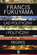 Podręczniki dla szkół wyższych - Ład polityczny i polityczny regres - Francis Fukuyama - miniaturka - grafika 1