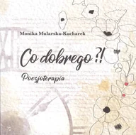 Poezja - Co dobrego$1047! Poezjoterapia Monika Mularska-Kucharska - miniaturka - grafika 1