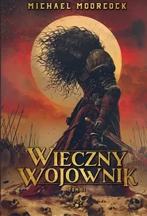 Wieczny wojownik. Tom 2 - Michael Moorcock - Fantasy - miniaturka - grafika 1