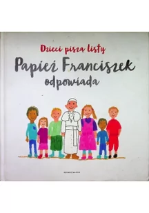 WAM Dzieci piszą listy, papież Franciszek odpowiada - Opracowanie zbiorowe - Baśnie, bajki, legendy - miniaturka - grafika 2