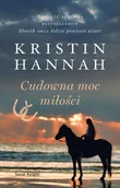 Literatura obyczajowa - Cudowna moc miłości - Kristin Hannah - książka - miniaturka - grafika 1