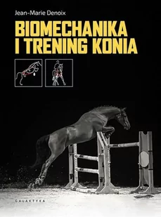 Galaktyka Książka biomechanika i trening konia - Jean - Marie Denoix - Rośliny i zwierzęta - miniaturka - grafika 1